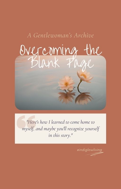 ✨ Overcoming the Blank Page: A Gentlewoman’s Archive